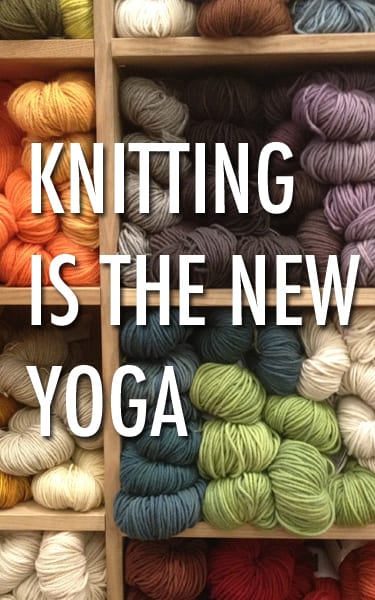Is knitting the new Yoga?