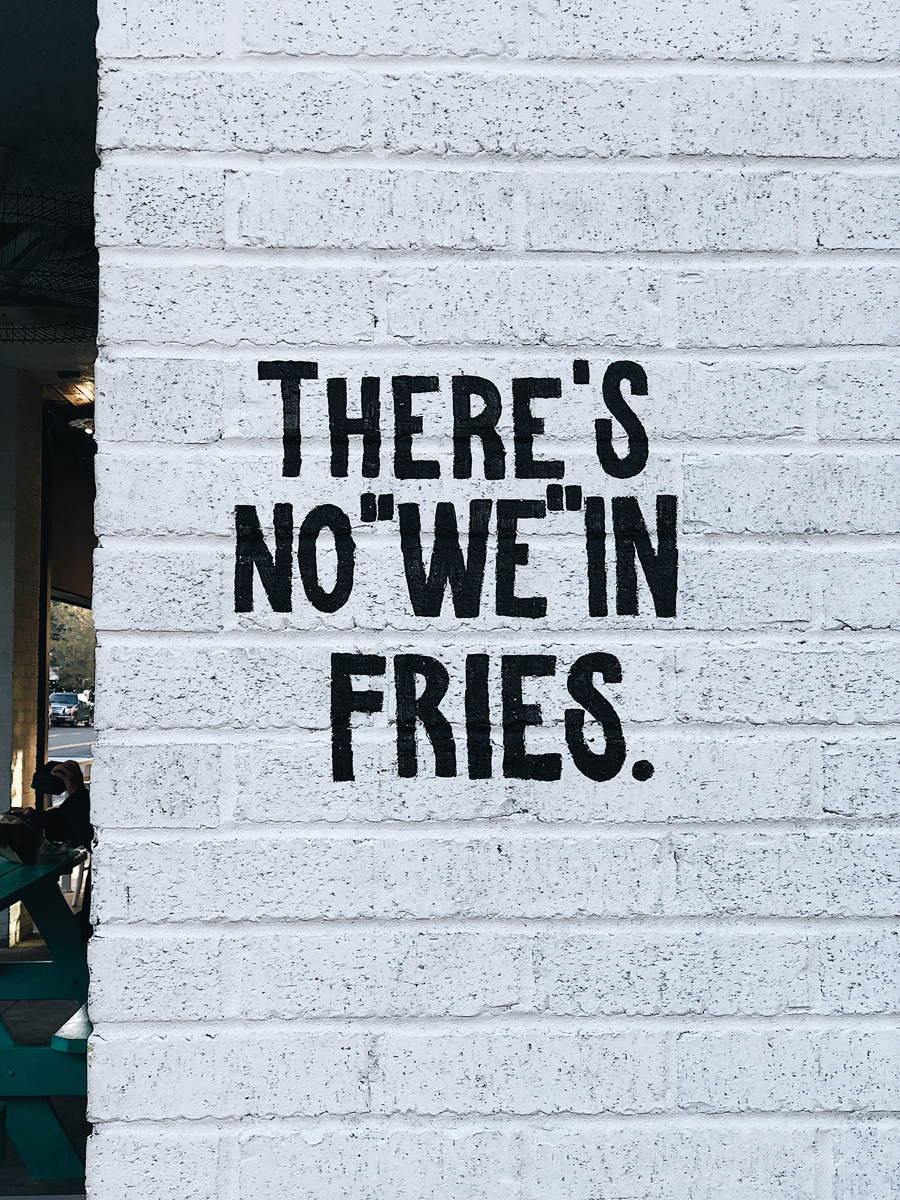 There's No We in Fries