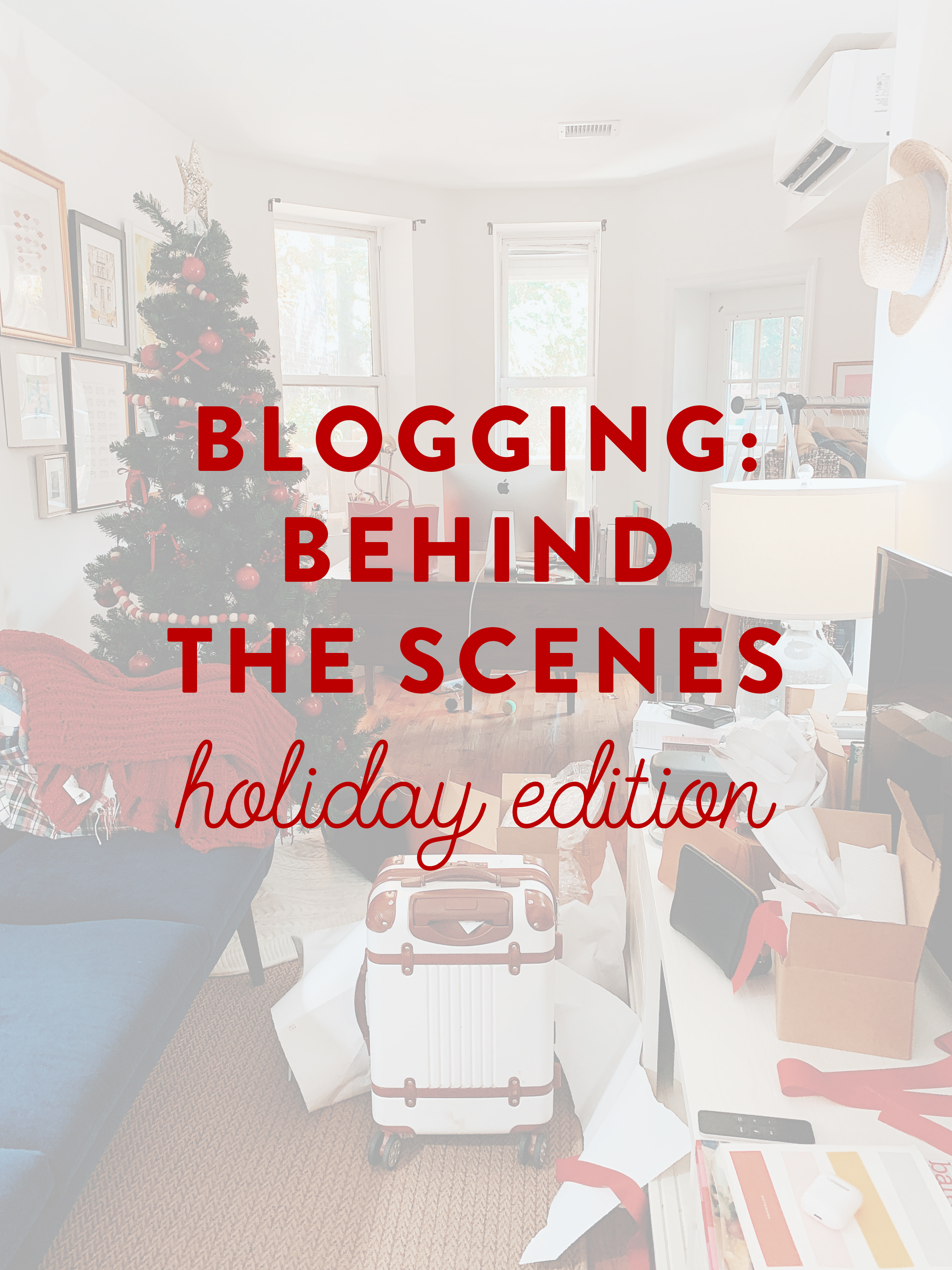 Blogging Behind the Scenes Holiday